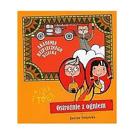 Ostrożnie z ogniem Akademia bezpiecznego dziecka