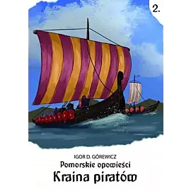 Kraina piratów. Pomorskie opowieści. Tom 2