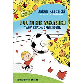 Gol to nie wszystko. Twoja książka o piłce nożnej (e-book)