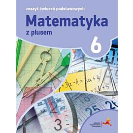 Matematyka z plusem ćwiczenia podstawowe dla klasy 6 szkoła podstawowa