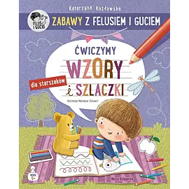 Zabawy z Felusiem i Guciem. Ćwiczymy wzory i szlaczki