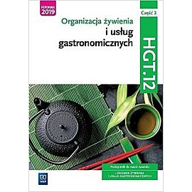 Organizacja żywienia i usług gastronomicznych. Kwalifikacja hgt. 12. Podręcznik do nauki zawodu technik żywienia i usług gastronomicznych. Część 2