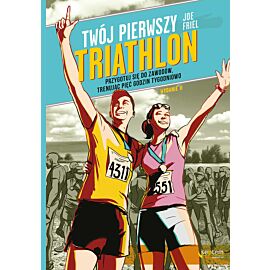 Twój pierwszy triathlon. Przygotuj się do zawodów, trenując pięć godzin tygodniowo. Wydanie II (e-book)
