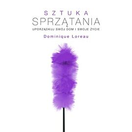 Sztuka sprzątania uporządkój swój dom i swoje życie