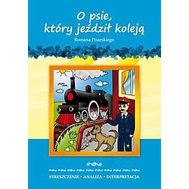O psie, który jeździł koleją. Streszczenie, analiza, interpretacja