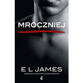 Mroczniej. Ciemniejsza strona Greya oczami Christiana