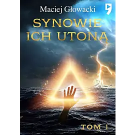 Synowie ich utoną. Tom 1
