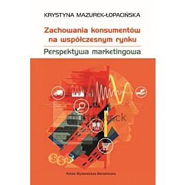 Zachowania konsumentów na współczesnym rynku Perspektywa marketingowa
