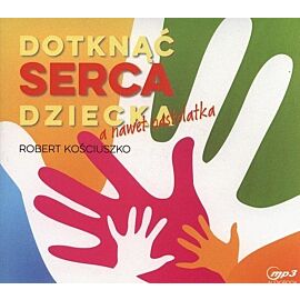 Dotknąć serca dziecka, a nawet nastolatka (audiobook CD)