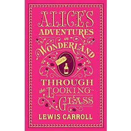 Alices Adventures in Wonderland & Through the Looking-Glass