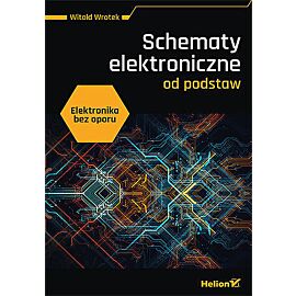Elektronika bez oporu. Schematy elektroniczne od podstaw