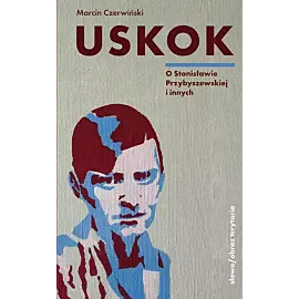 Uskok O Stanisławie Przybyszewskiej i innych
