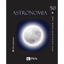 50 idei, które powinieneś znać. Astronomia