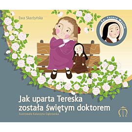 Jak uparta Tereska została świętym doktorem