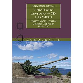 Obronność szwedzka XIX-XX wieku. Fortyfikacje i system obrony Wybrzeża 1820–1990