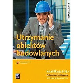 Utrzymanie obiektów budowlanych Podręcznik do nauki zawodu