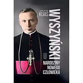 Wyszyński. Narodziny nowego człowieka