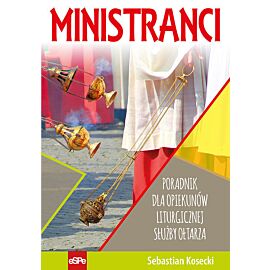 Ministranci. Poradnik dla opiekunów Liturgicznej Służby Ołtarza