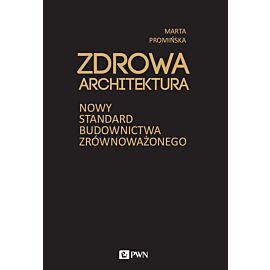 Zdrowa architektura. Nowy standard budownictwa zrównoważonego