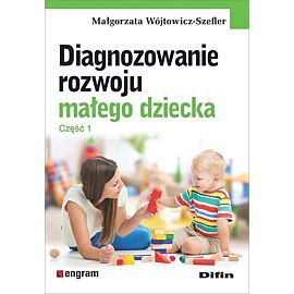 Diagnozowanie rozwoju małego dziecka. Część 1