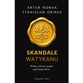 Skandale Watykanu. Władza, sekrety i upadek papieskiego dworu