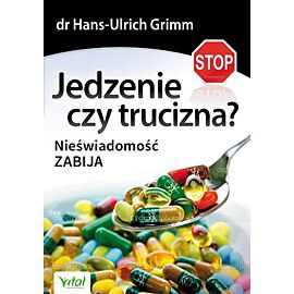 Jedzenie czy trucizna nieświadomość zabija