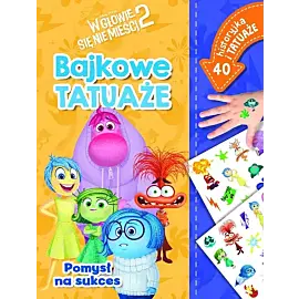 Pomysł na sukces. Bajkowe tatuaże. Disney Pixar W głowie się nie mieści 2
