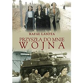 Przyszła do mnie wojna