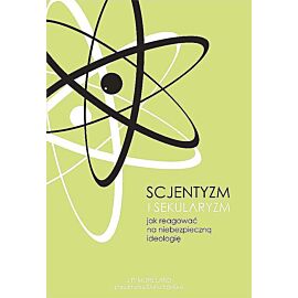 Scjentyzm i sekularyzm. Jak reagować na niebezpieczną ideologię