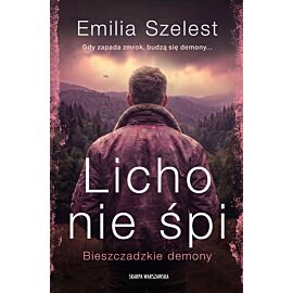Licho nie śpi. Bieszczadzkie demony. Tom 1 wyd. 2026
