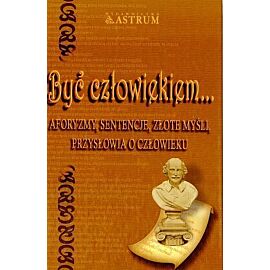 Być człowiekiem...