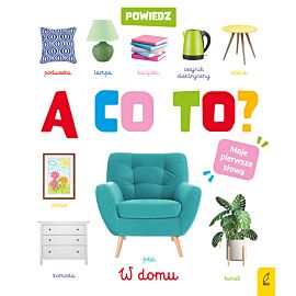 Powiedz a co to ? W domu