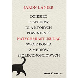 Dziesięć powodów, dla których powinieneś natychmiast usunąć swoje konta z mediów społecznościowych (e-book)