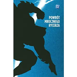 Batman. Mroczny Rycerz - Powrót Mrocznego Rycerza