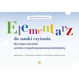 Elementarz do nauki czytania dla I etapu nauczania uczniów z niepełnosprawnością intelektualną