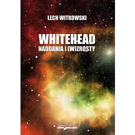 Whitehead. Naddania i (w)zrosty dla humanistyki i edukacji