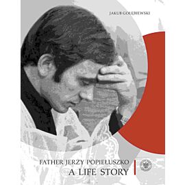 Father Jerzy Popiełuszko. A Life Story wer. angielska