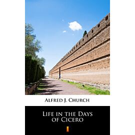 Life in the Days of Cicero (e-book)