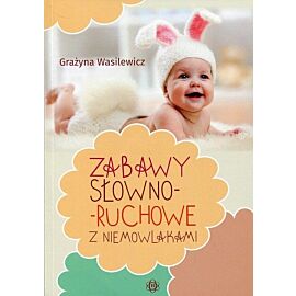 Zabawy słowno-ruchowe z niemowlakami