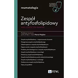 Zespół antyfosfolipidowy wielodyscyplinarnie. W gabinecie lekarza specjalisty. Reumatologia