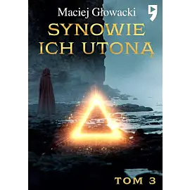 Synowie ich utoną. Tom 3