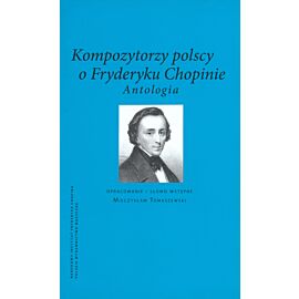 Kompozytorzy polscy o Fryderyku Chopinie