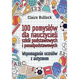 100 pomysłów dla nauczycieli szkół podstawowych i ponadpodstawowych