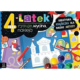 4-latek rysuje, wycina, nakleja. Kreatywna książeczka dla małego artysty