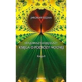 Krajobraz mojej duszy Księga o podróży nocnej Księga 2