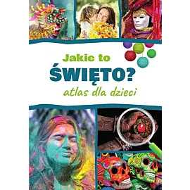 Jakie to święto? Atlas dla dzieci