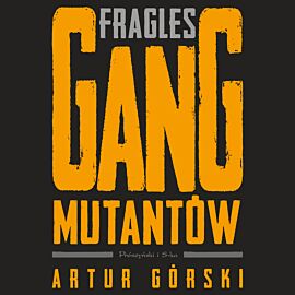 Fragles. Gang Mutantów (audiobook MP3)
