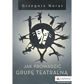 Jak prowadzić grupę teatralną