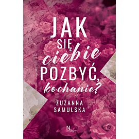 Jak się ciebie pozbyć, kochanie? (e-book)