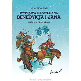 Wyprawa niesłychana benedykta i jana wyd. 2022